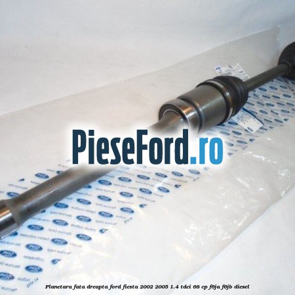 Planetara fata dreapta Ford Fiesta 2002-2005 1.4 TDCi 68 cp F6JA, F6JB diesel