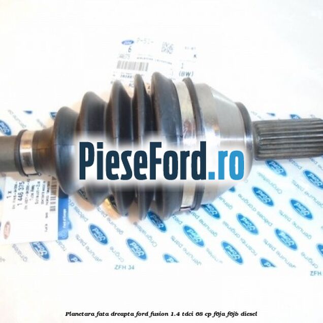 Planetara fata dreapta Ford Fusion 1.4 TDCi 68 cp Planetara fata dreapta Ford Fusion 1.4 TDCi 68 cp F6JA, F6JB diesel