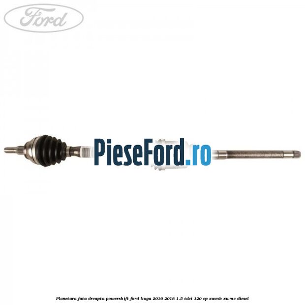 Planetara fata dreapta Powershift Ford Kuga 2016-2018 1.5 TDCi 120 cp XWMB, XWMC diesel