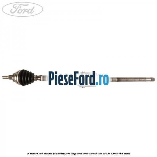 Planetara fata dreapta, Powershift Ford Kuga 2016-2018 2.0 TDCi 4x4 150 cp T7MA, T7MB diesel