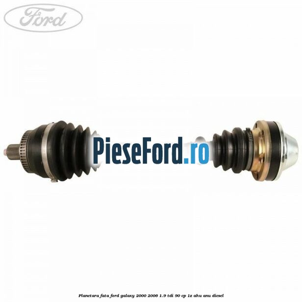 Planetara fata Ford Galaxy 2000-2006 1.9 TDI 90 cp 1Z, AHU, ANU diesel