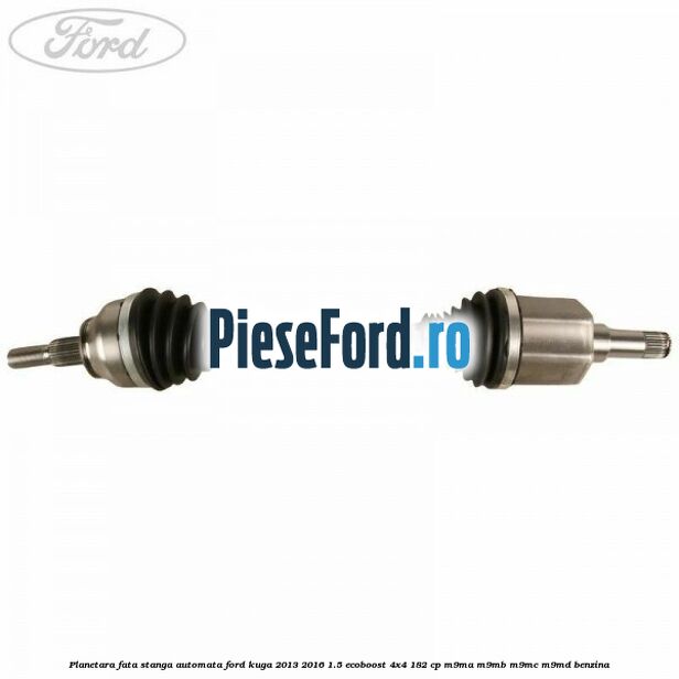 Planetara fata stanga, automata Ford Kuga 2013-2016 1.5 EcoBoost 4x4 182 cp M9MA, M9MB, M9MC, M9MD benzina