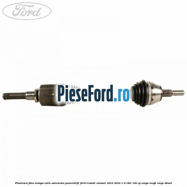 Planetara fata stanga cutie automata Powershift Ford Transit Connect 2013-2018 1.5 TDCi 120 cp XWGA, XWGB, XWGC diesel