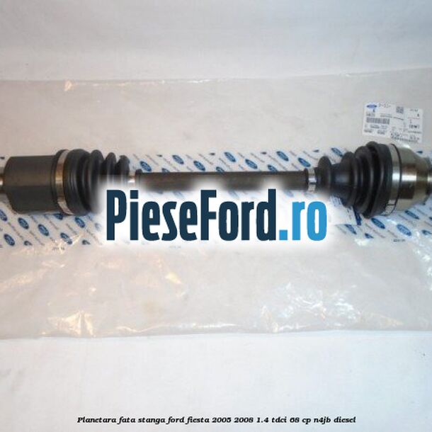 Planetara fata stanga Ford Fiesta 2005-2008 1.4 TDCi 68 cp N4JB diesel