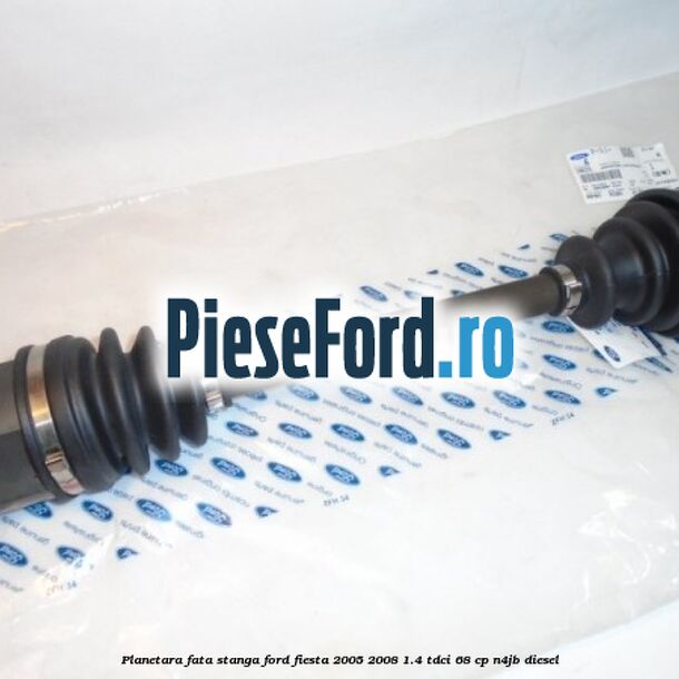Planetara fata stanga Ford Fiesta 2005-2008 1.4 TDCi 68 cp N4JB diesel