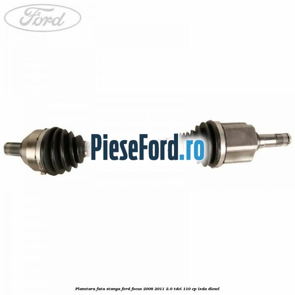Planetara fata stanga Ford Focus 2008-2011 2.0 TDCi 110 cp IXDA diesel
