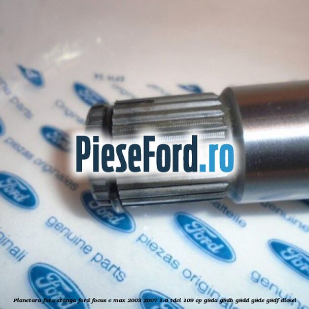 Planetara fata stanga Ford Focus C-Max 2003-2007 1.6 TDCi 109 cp G8DA, G8DB, G8DD, G8DE, G8DF diesel