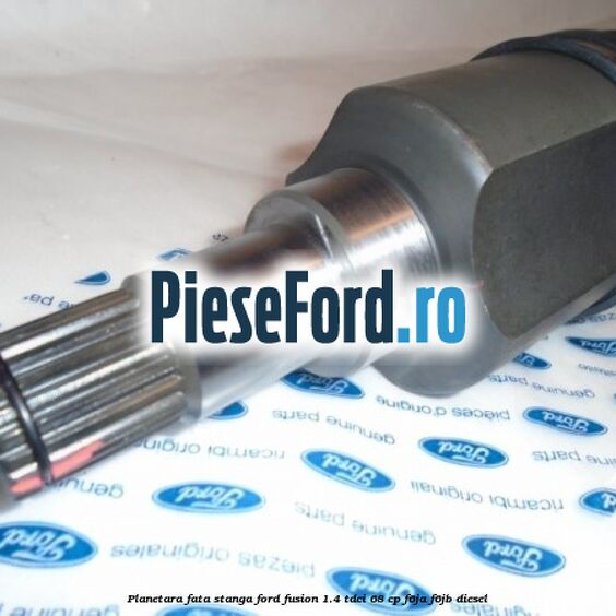 Planetara fata stanga Ford Fusion 1.4 TDCi 68 cp F6JA, F6JB diesel