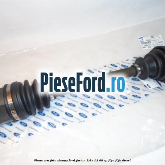 Planetara fata stanga Ford Fusion 1.4 TDCi 68 cp F6JA, F6JB diesel