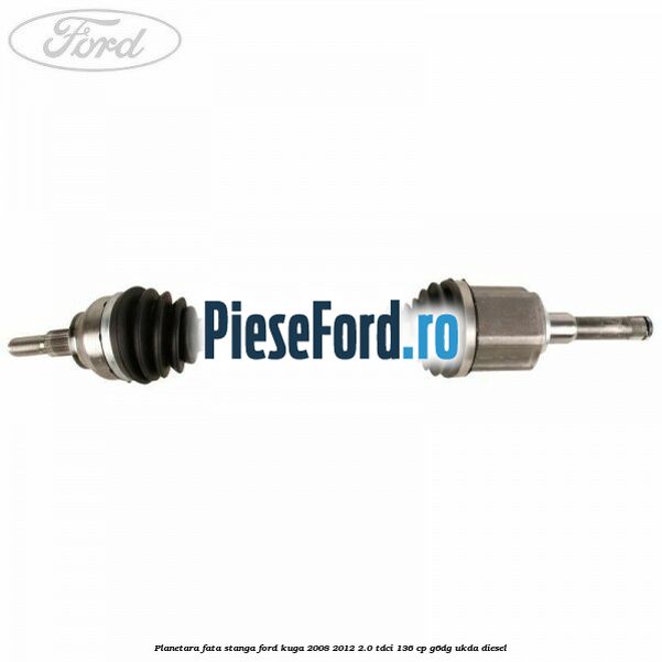 Planetara fata stanga Ford Kuga 2008-2012 2.0 TDCi 136 cp G6DG, UKDA diesel