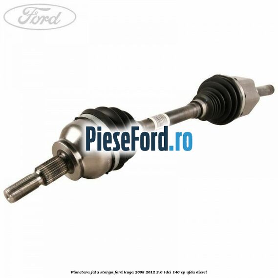Planetara fata stanga Ford Kuga 2008-2012 2.0 TDCI 140 cp UFDA diesel