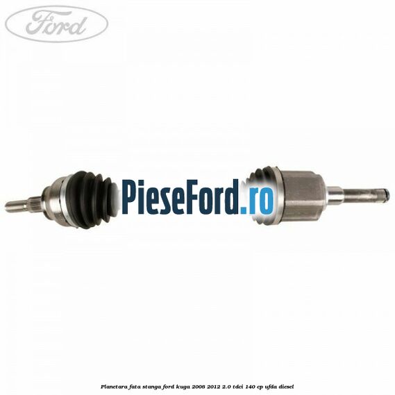 Planetara fata stanga Ford Kuga 2008-2012 2.0 TDCI 140 cp UFDA diesel