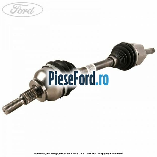 Planetara fata stanga Ford Kuga 2008-2012 2.0 TDCi 4x4 136 cp G6DG, UKDA diesel