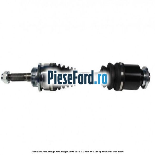 Planetara fata stanga Ford Ranger 2006-2012 3.0 TDCi 4x4 156 cp MD30DITC, WEC diesel
