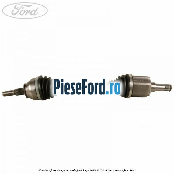 Planetara fata stanga, manuala Ford Kuga 2013-2016 2.0 TDCi 140 cp UFMA diesel