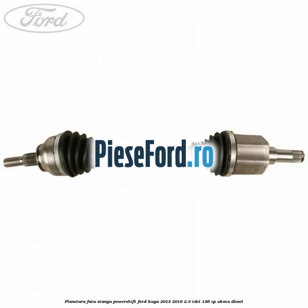 Planetara fata stanga, Powershift Ford Kuga 2013-2016 2.0 TDCi 136 cp UKMA diesel