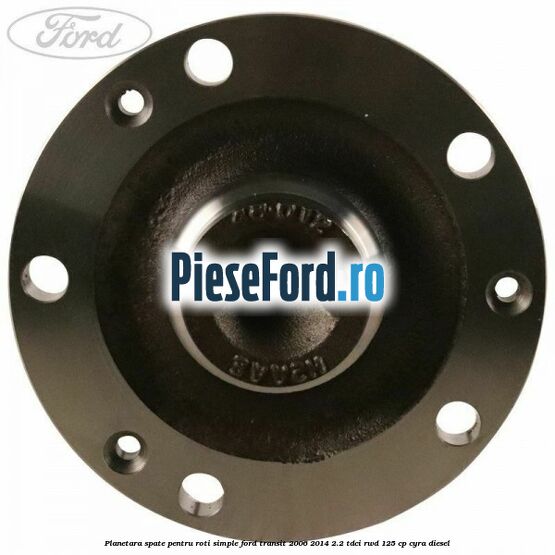 Planetara spate pentru roti simple Ford Transit 2006-2014 2.2 TDCi RWD 125 cp CYRA diesel