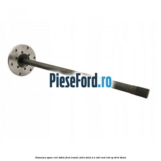 Planetara spate roti duble Ford Transit 2014-2018 2.2 TDCi RWD 100 cp DRR5 diesel