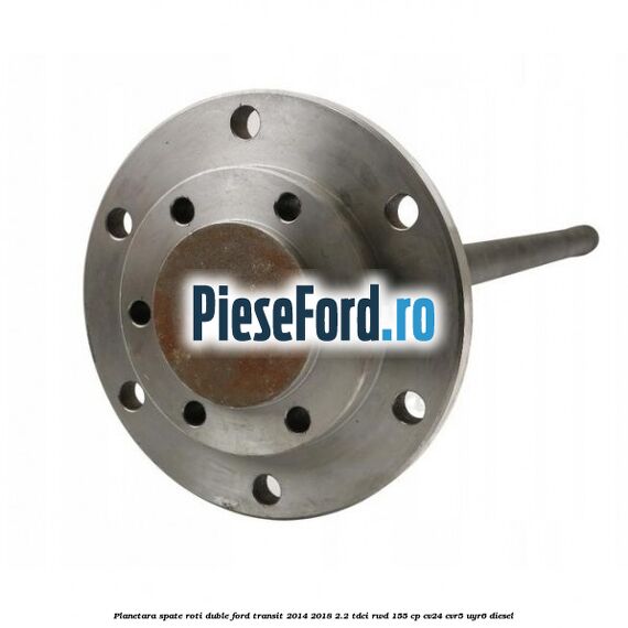 Planetara spate roti duble Ford Transit 2014-2018 2.2 TDCi RWD 155 cp CV24, CVR5, UYR6 diesel