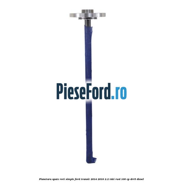 Planetara spate roti simple Ford Transit 2014-2018 2.2 TDCi RWD 100 cp DRR5 diesel