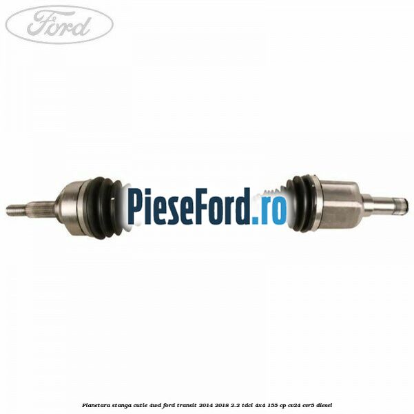 Planetara stanga cutie 4WD Ford Transit 2014-2018 2.2 TDCi 4x4 155 cp CV24, CVR5 diesel