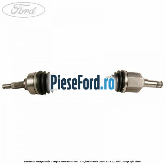 Planetara stanga cutie 6 trepte VMT6 serie 330 - 470 Ford Transit 2014-2018 2.2 TDCi 155 cp CVF5 diesel