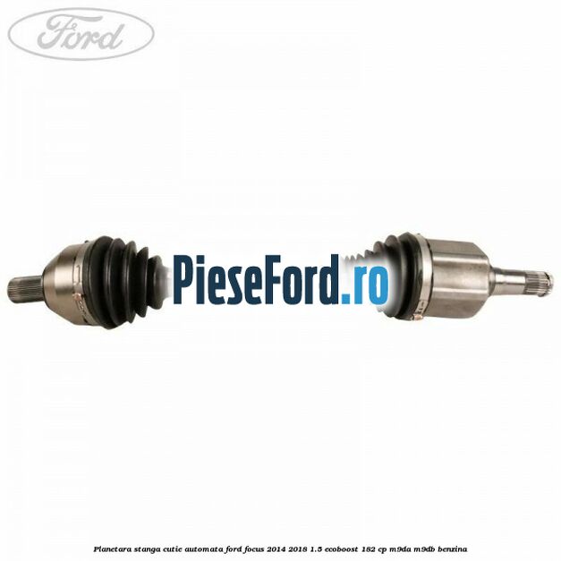 Planetara stanga cutie automata Ford Focus 2014-2018 1.5 EcoBoost 182 cp M9DA, M9DB benzina