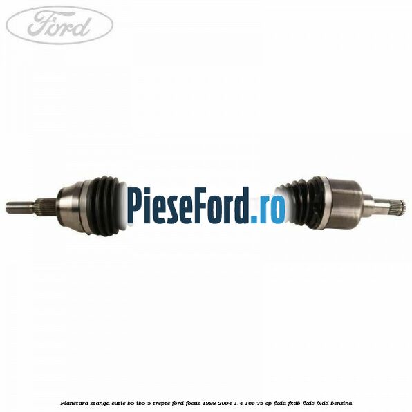 Planetara stanga cutie B5/IB5 5 trepte Ford Focus 1998-2004 1.4 16V 75 cp FXDA, FXDB, FXDC, FXDD benzina