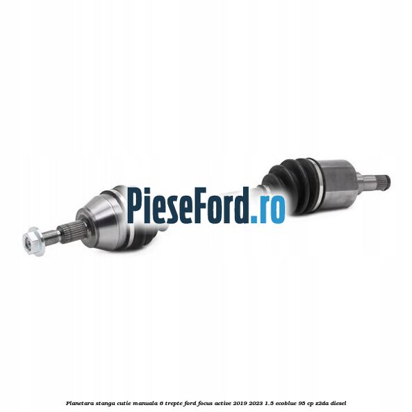 Planetara stanga cutie manuala 6 trepte Ford Focus Active 2019-2023 1.5 EcoBlue 95 cp Z2DA diesel