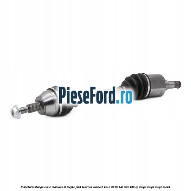 Planetara stanga cutie manuala 6 trepte Ford Tourneo Connect 2013-2018 1.5 TDCi 120 cp XWGA, XWGB, XWGC diesel