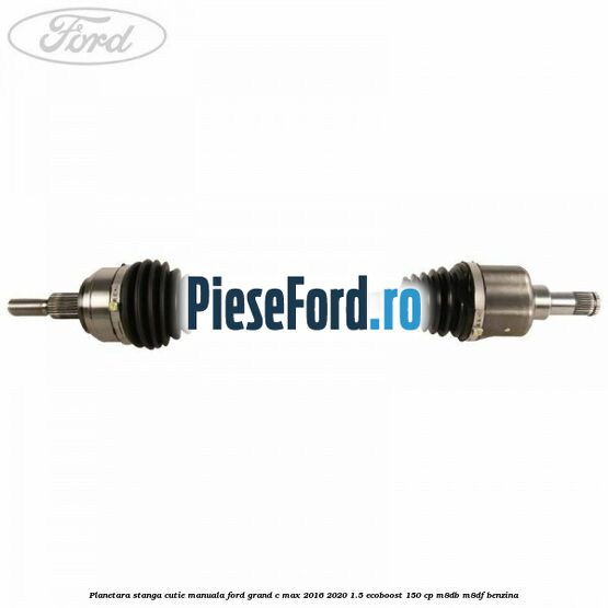Planetara stanga, cutie manuala Ford Grand C-Max 2016-2020 1.5 EcoBoost 150 cp M8DB, M8DF benzina