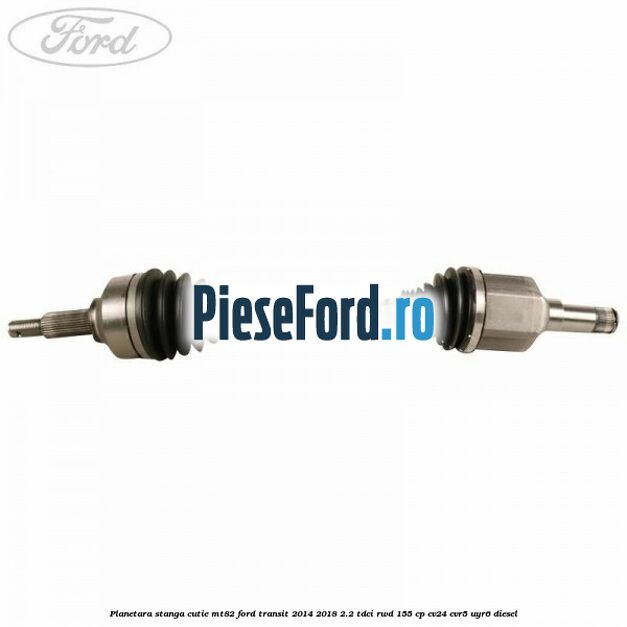 Planetara stanga cutie MT82 Ford Transit 2014-2018 2.2 TDCi RWD 155 cp CV24, CVR5, UYR6 diesel