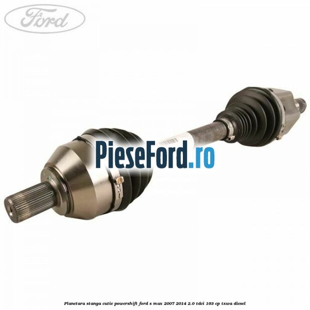 Planetara stanga cutie Powershift Ford S-Max 2007-2014 2.0 TDCi 163 cp TXWA diesel