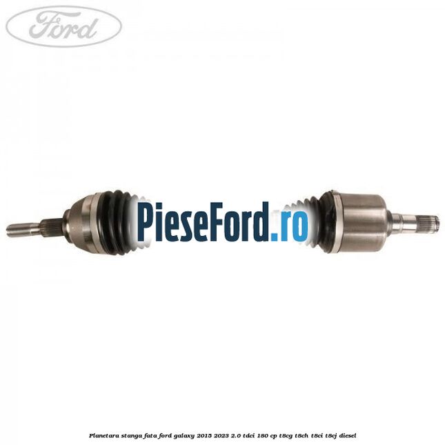 Planetara stanga, fata Ford Galaxy 2015-2023 2.0 TDCi 180 cp T8CG, T8CH, T8CI, T8CJ diesel