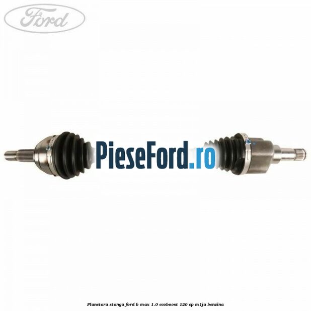 Planetara stanga Ford B-Max 1.0 EcoBoost 120 cp M1JA benzina