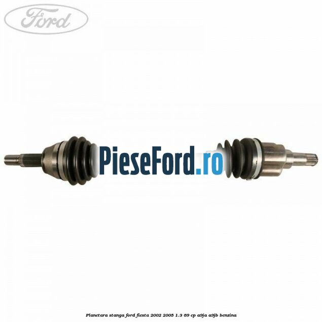 Planetara stanga Ford Fiesta 2002-2005 1.3 69 cp A9JA, A9JB benzina