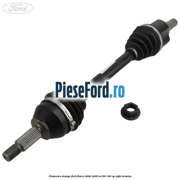 Planetara stanga Ford Fiesta 2002-2005 ST150 150 cp N4JB benzina