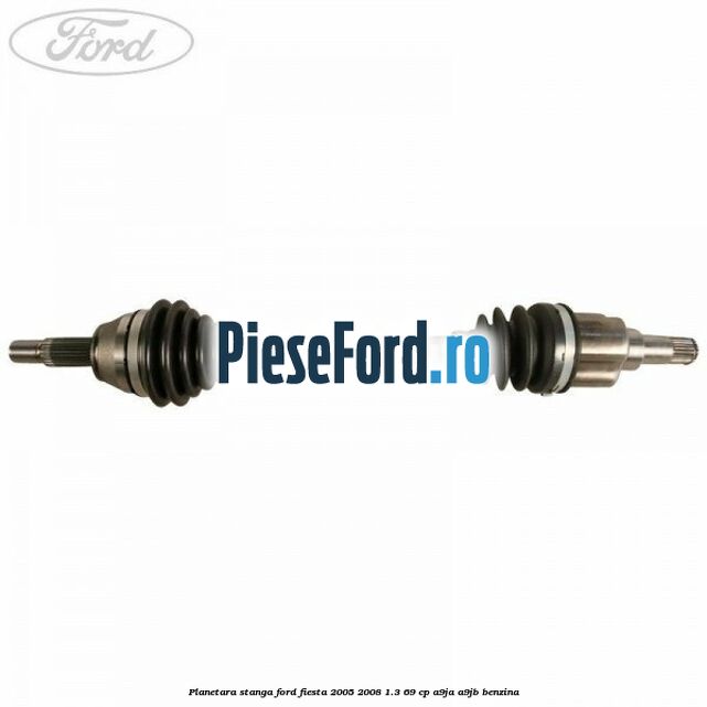 Planetara stanga Ford Fiesta 2005-2008 1.3 69 cp A9JA, A9JB benzina