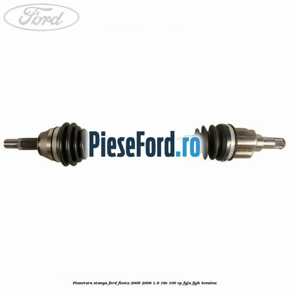 Planetara stanga Ford Fiesta 2005-2008 1.6 16V 100 cp FYJA, FYJB benzina