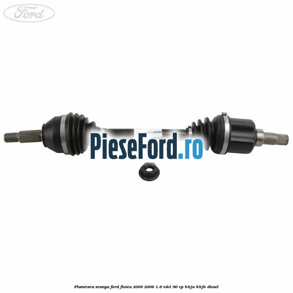Planetara stanga Ford Fiesta 2005-2008 1.6 TDCi 90 cp HHJA, HHJB diesel