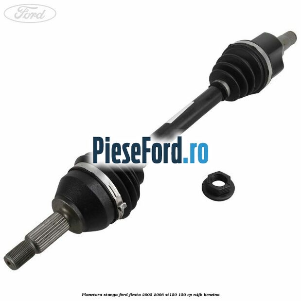 Planetara stanga Ford Fiesta 2005-2008 ST150 150 cp N4JB benzina