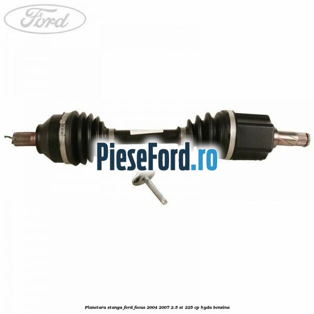 Planetara stanga Ford Focus 2004-2007 2.5 ST 225 cp HYDA benzina