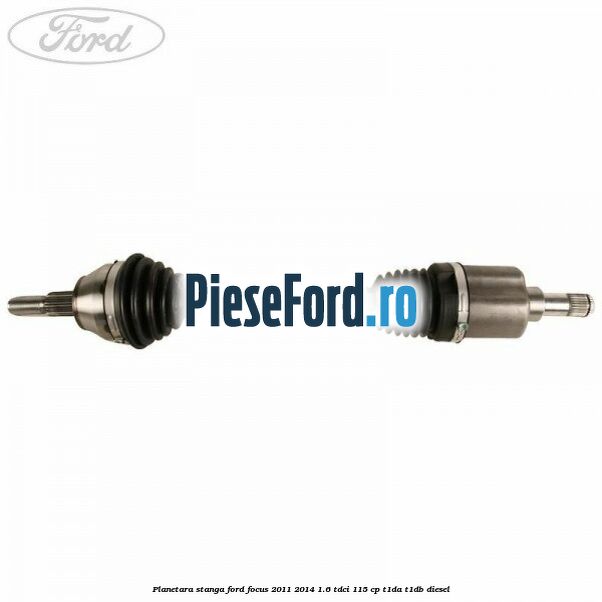 Planetara stanga Ford Focus 2011-2014 1.6 TDCi 115 cp T1DA, T1DB diesel