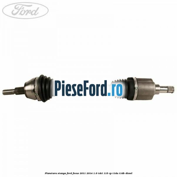 Planetara stanga Ford Focus 2011-2014 1.6 TDCi 115 cp T1DA, T1DB diesel