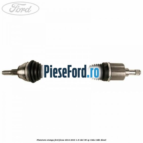 Planetara stanga Ford Focus 2014-2018 1.6 TDCi 95 cp T3DA, T3DB diesel