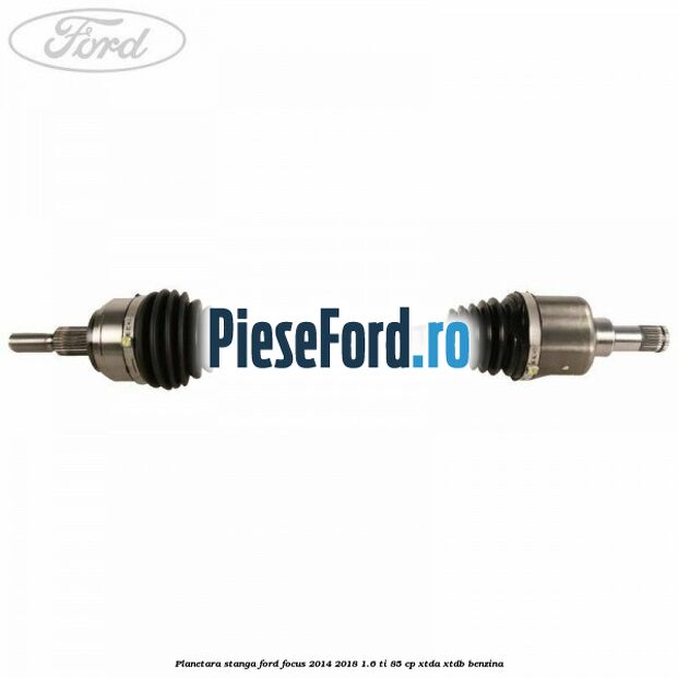 Planetara stanga Ford Focus 2014-2018 1.6 Ti 85 cp XTDA, XTDB benzina
