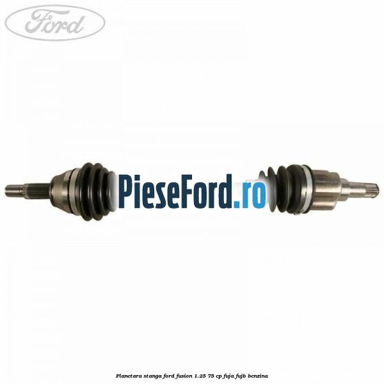 Planetara stanga Ford Fusion 1.25 75 cp FUJA, FUJB benzina