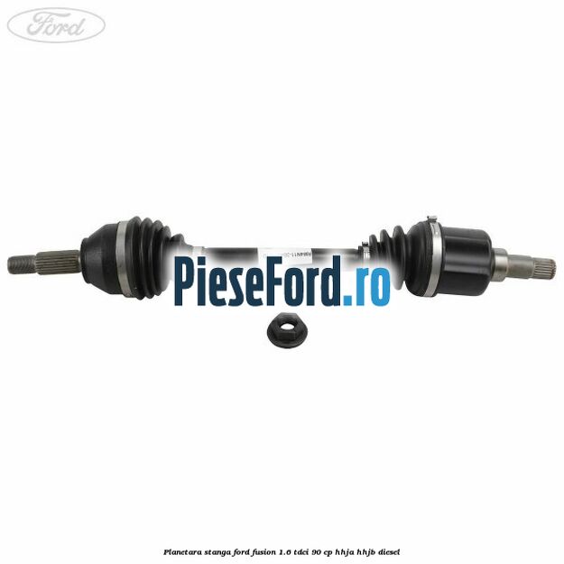 Planetara stanga Ford Fusion 1.6 TDCi 90 cp HHJA, HHJB diesel