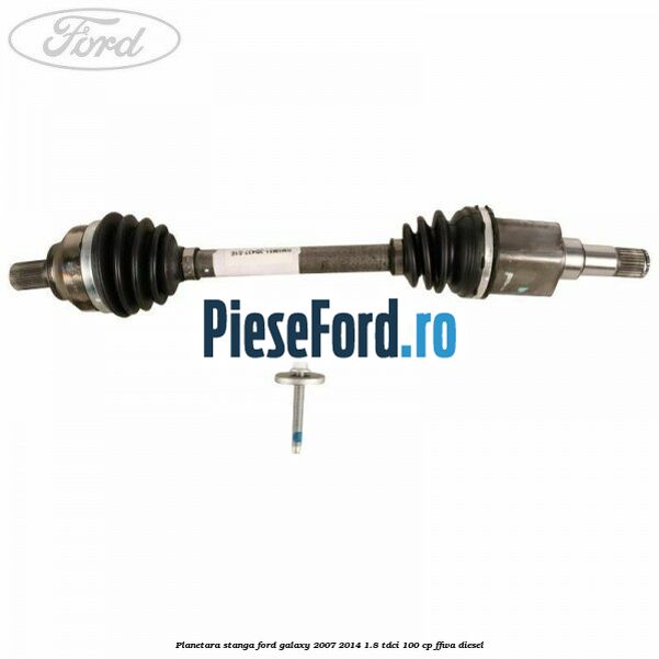 Planetara stanga Ford Galaxy 2007-2014 1.8 TDCi 100 cp FFWA diesel