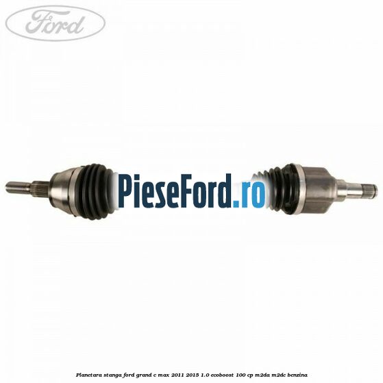 Planetara stanga Ford Grand C-Max 2011-2015 1.0 EcoBoost 100 cp M2DA, M2DC benzina